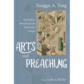 Arts and Preaching: An Aesthetic Homiletic for the Twenty-First Century