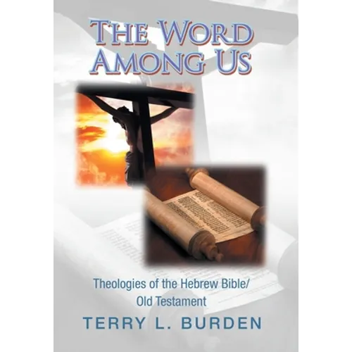 The Word Among Us: Theologies of the Hebrew Bible/Old Testament