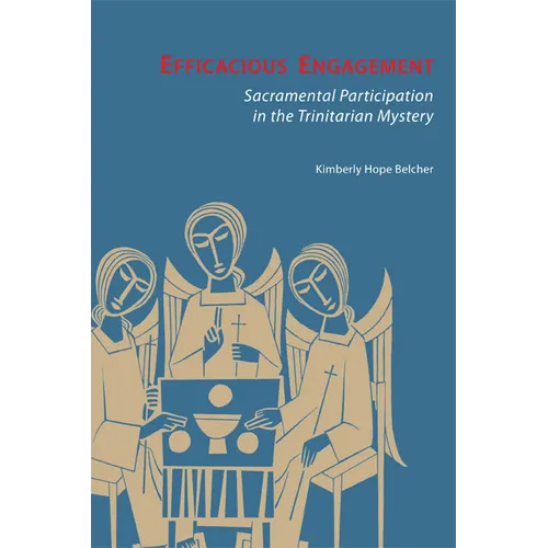 Efficacious Engagement: Sacramental Participation in the Trinitarian Mystery