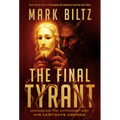 The Final Tyrant: Unmasking the Antichrist and His Last Days Agenda