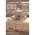 Debunking Preterism: How Over-Realized Eschatology Misses the "Not Yet" of Bible Prophecy