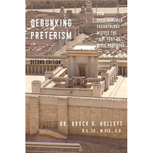 Debunking Preterism: How Over-Realized Eschatology Misses the "Not Yet" of Bible Prophecy