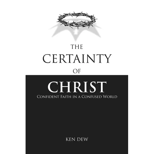 The Certainty of Christ: Confident Faith in a Confused World