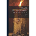 Praise, Meditations In The 103rd Psalm