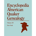 Encyclopedia of American Quaker Genealogy. Volume III: New York [Flushing, Westbury, and Jericho]. Containing Every Item of Genealogical Value Found I