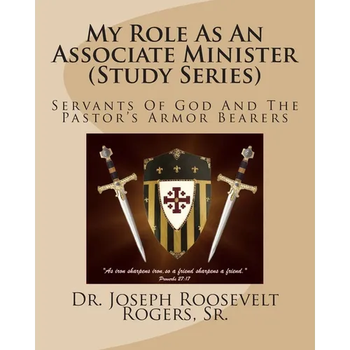 My Role As An Associate Minister (Study Series): Servants Of God And The Pastor's Armor Bearers
