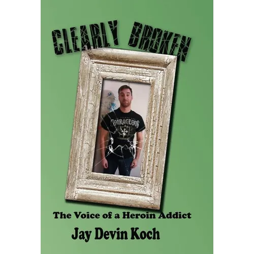 Clearly Broken: The Voice of a Heroin Addict