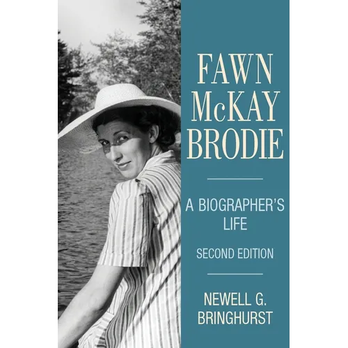 Fawn McKay Brodie: A Biographer's Life