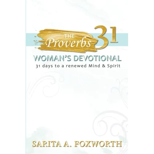 The Proverbs 31 Woman's Devotional: 31 Days to a Renewed Mind and Spirit
