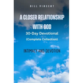 A Closer Relationship With God (Complete Edition): Intimacy and Devotion