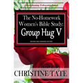 The No-Homework Women's Bible Study: Group Hug V