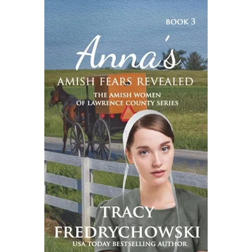 Anna's Amish Fears Revealed: An Amish Fiction Christian Novel