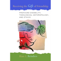 Receiving the Gift of Friendship: Profound Disability, Theological Anthropology, and Ethics