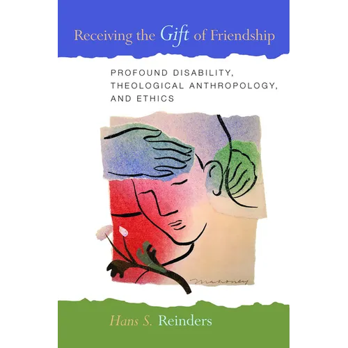 Receiving the Gift of Friendship: Profound Disability, Theological Anthropology, and Ethics