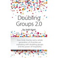 Doubling Groups 2.0: How Andy Stanley and a whole generation of churches are exploding with doubling groups and the power of hospitality.