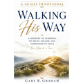 Walking His Way: A 40-Day Journey of Learning to Trust, Follow, and Surrender to Jesus