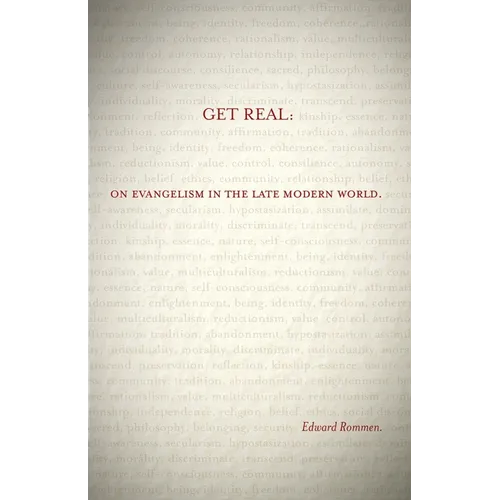 Get Real: On Evangelism in the Late Modern World: On Evangelism in the Late Modern World