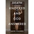 Death Knocked and God Answered