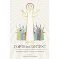 Copts in Context: Negotiating Identity, Tradition, and Modernity