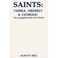 Saints: Visible, Orderly, and Catholic