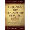 Building Your Leadership Résumé: Developing the Legacy That Will Outlast You