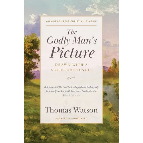 The Godly Man's Picture: Drawn with a Scripture Pencil
