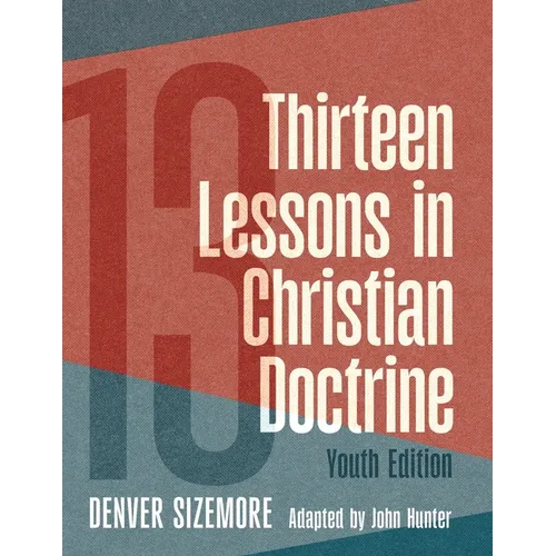 Thirteen Lessons in Christian Doctrine: Youth Edition
