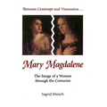 Mary Magdalene: The Image of a Woman Through the Centuries