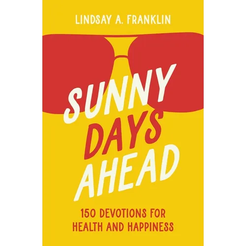 Sunny Days Ahead: 150 Devotions for Health and Happiness