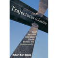 Trajectories of Justice: What the Bible Says about Slaves, Women, and Homosexuality