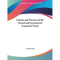 Canons and Decrees of the Sacred and Ecumenical Council of Trent