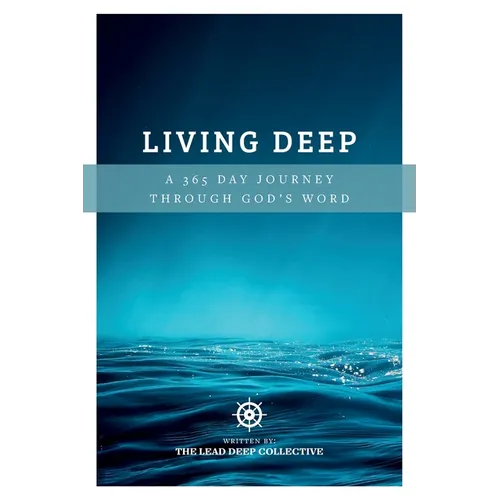 Living Deep: A 365 Day Journey Through God's Word