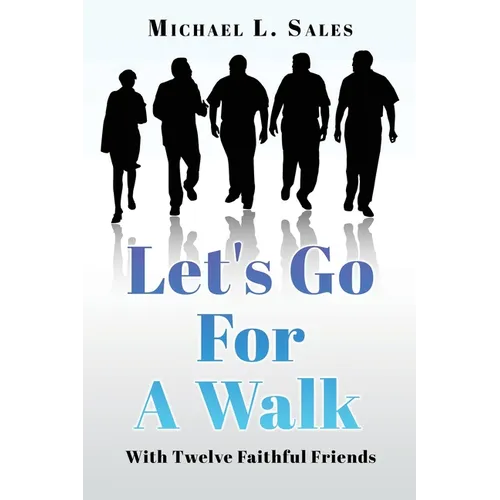 Let's Go For A Walk: With Twelve Faithful Friends