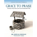 Grace to Praise: An Interactive, Practical Guide for Worshipping God