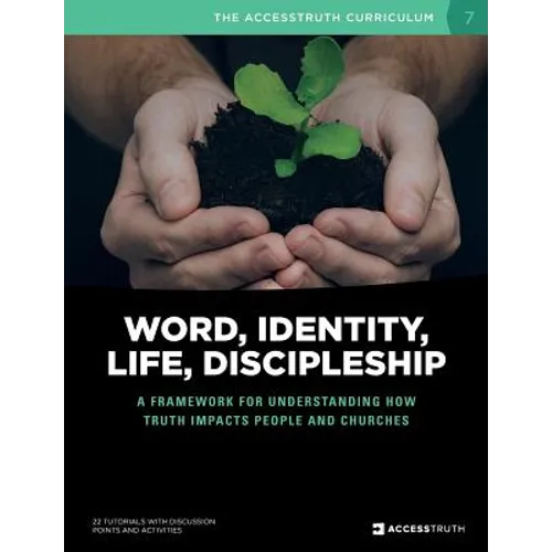 Word, Identity, Life, Discipleship (W.I.L.D.): A framework for understanding how Truth impacts people and churches