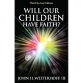 Will Our Children Have Faith?: Third Revised Edition