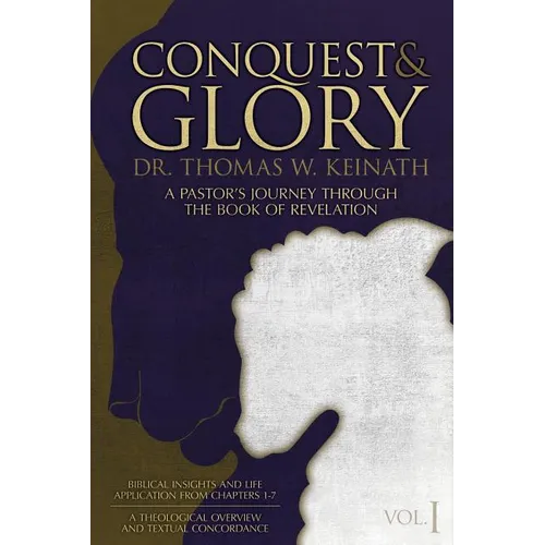 Conquest & Glory: A Pastor's Journey Through The Book of Revelation