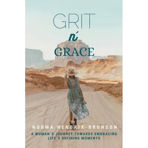 GRIT n' GRACE: A Woman's Journey Towards Embracing Life's Defining Moments