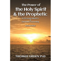 The Power of the Holy Spirit and the Prophetic: in Personal Ministry & Christian Counseling