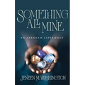 Something All Mine: An Abraham Experience