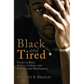 Black and Tired: Essays on Race, Politics, Culture, and International Development