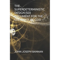 The Superdeterministic Design (Sd) Argument for the Existence of God