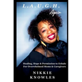 L.A.U.G.H. Again: Healing, Hope & Permission to Exhale for Overwhelmed Moms & Caregivers
