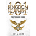 Kingdom Equipment 101: Tools for Kingdom Purpose