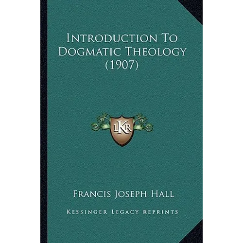 Introduction To Dogmatic Theology (1907)