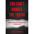 YOU CAN'T HANDLE THE TRUTH! What's Really Happening in America