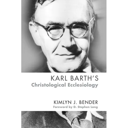 Karl Barth's Christological Ecclesiology