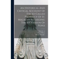 An Historical And Critical Account Of The So-called Prophecy Of St. Malachy Regarding The Succession Of Popes