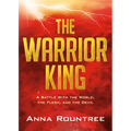 The Warrior King: A Battle with the World, the Flesh, and the Devil