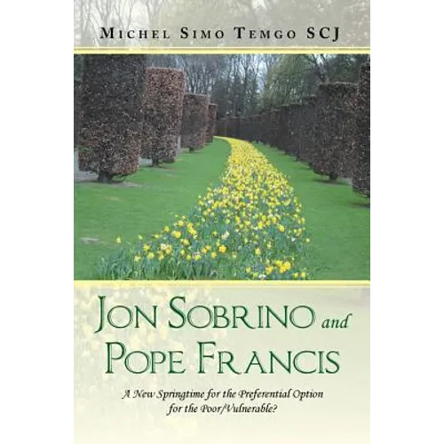 Jon Sobrino and Pope Francis: A New Springtime for the Preferential Option for the Poor/Vulnerable?